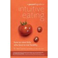 thumbnail image 2 of A Parents Guide to Intuitive Eating: How to Raise Kids Who Love to Eat Healthy, 2 of 4
