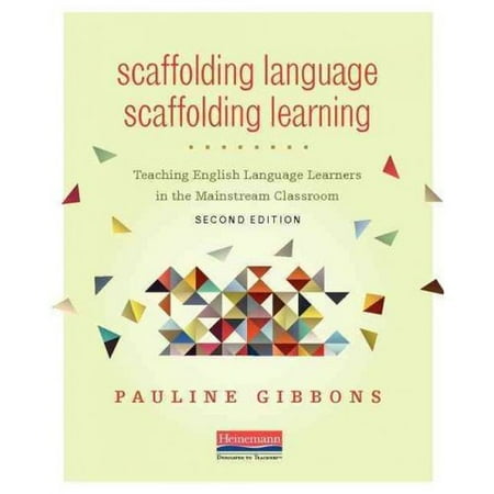 Scaffolding Language, Scaffolding Learning: Teaching English Language Learners in the Mainstream Classroom