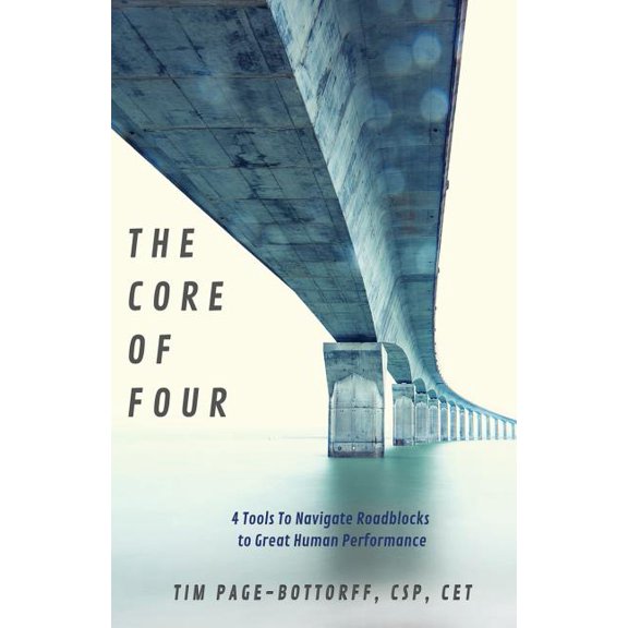 The Core of Four: 4 Tools To Navigate Roadblocks To Great Human Performance, (Paperback)