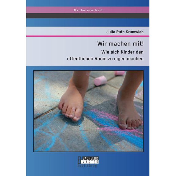 Wir machen mit! Wie sich Kinder den öffentlichen Raum zu eigen machen, (Paperback)