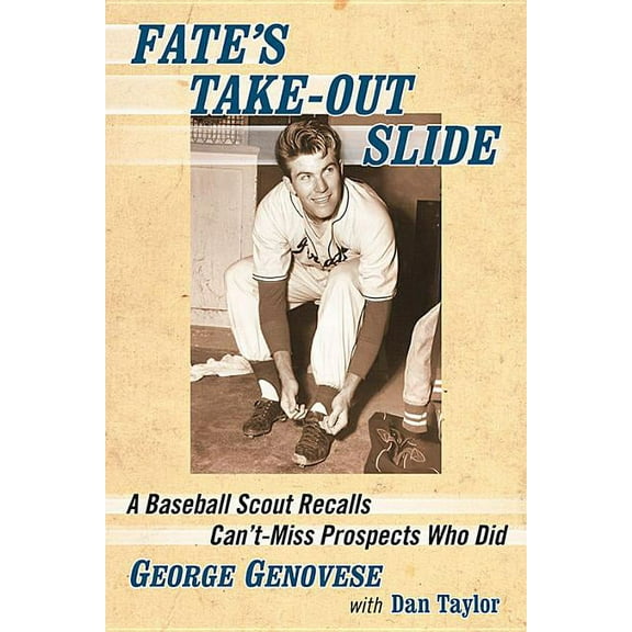 Fate's Take-Out Slide: A Baseball Scout Recalls Can't-Miss Prospects Who Did, (Paperback)