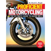 Proficient Motorcycling : The Ultimate Guide to Riding Well