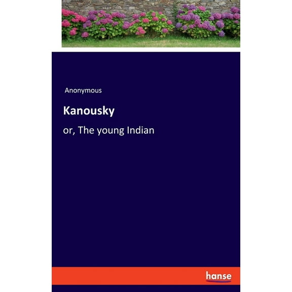 Kanousky: or, The young Indian, (Paperback)
