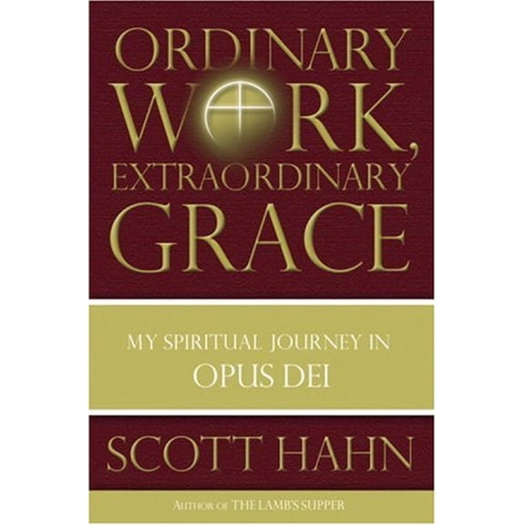 Pre-Owned Ordinary Work, Extraordinary Grace: My Spiritual Journey in Opus Dei