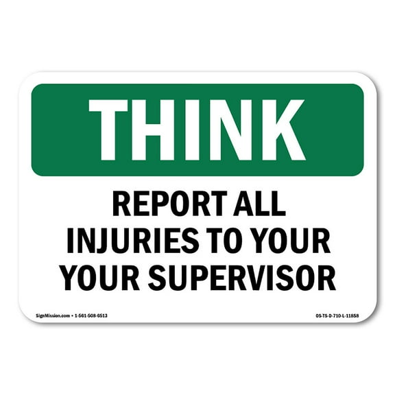 SignMission OS-TS-A-710-L-11858 7 x 10 in. OSHA Think Sign - Report All Injuries to Your Supervisor