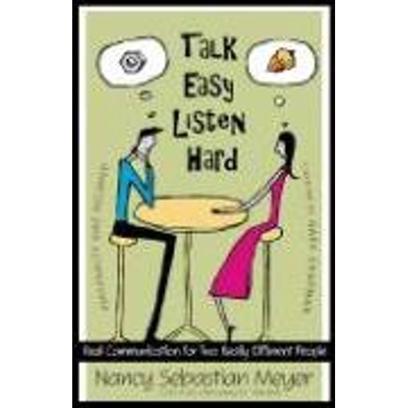 Pre-Owned Talk Easy, Listen Hard : Real Communication for Two Really Different People (Paperback)