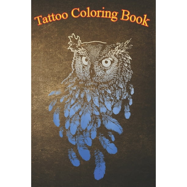 Tattoo Coloring Book : Owl Gift Spirit Animal Tattoo An Adult Coloring Book with Awesome, Sexy, and Relaxing Tattoo Designs for Men and Women (Paperback) Tattoo Coloring Book : Owl Gift Spirit Animal Tattoo An Adult Coloring Book with Awesome, Sexy, and Relaxing Tattoo Designs for Men and Women (Paperback)