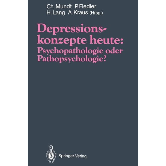 Depressionskonzepte Heute: Psychopathologie Oder Pathopsychologie?, (Paperback)