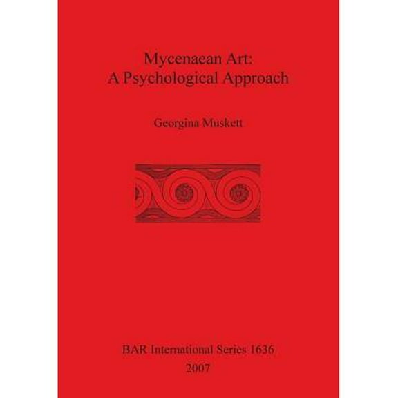 BAR International: Mycenaean Art: A Psychological App... (Paperback)