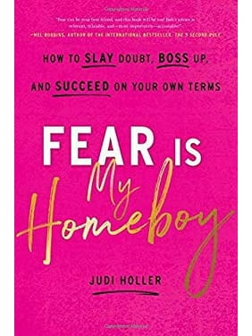 Fear Is My Homeboy : How to Slay Doubt, Boss up, and Succeed on Your Own Terms 9781626346260 Used / Pre-owned