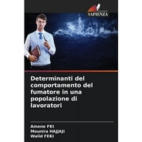 Determinanti del comportamento del fumatore in una popolazione di lavoratori, (Paperback)
