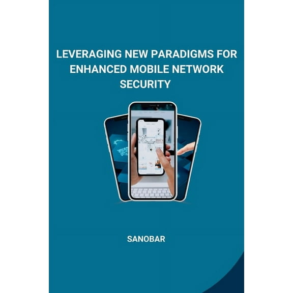Leveraging New Paradigms for Enhanced Mobile Network Security, (Paperback)