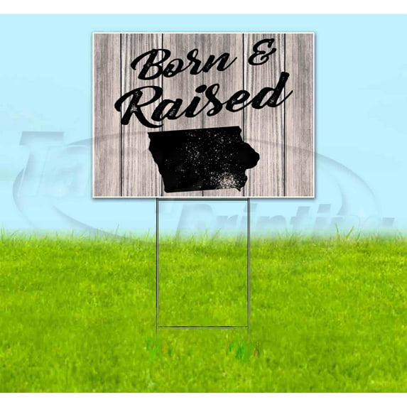 Born & Raised Iowa (18" x 24") Yard Sign, Includes Metal Step Stake