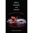 thumbnail image 2 of Affect, Animals, and Autists: Feeling Around the Edges of the Human in Performance, (Hardcover), 2 of 2