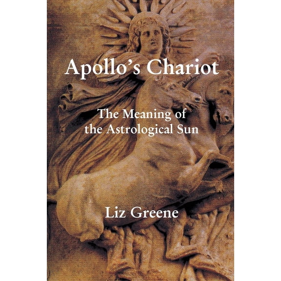 Apollo's Chariot: The Meaning of the Astrological Sun, (Paperback)