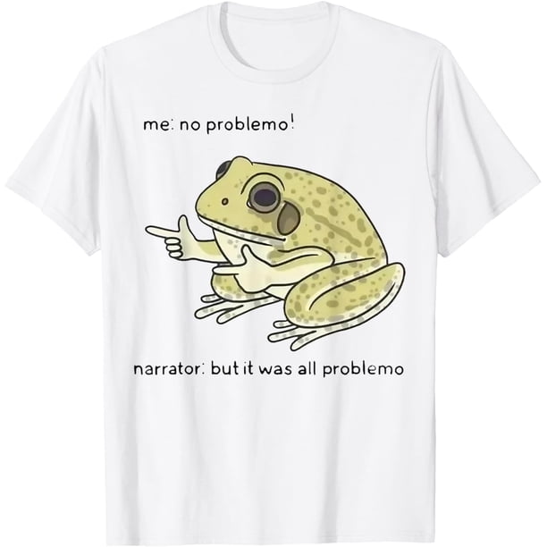 Frog Me No Problemo Narrator But It was All Problemo Camiseta