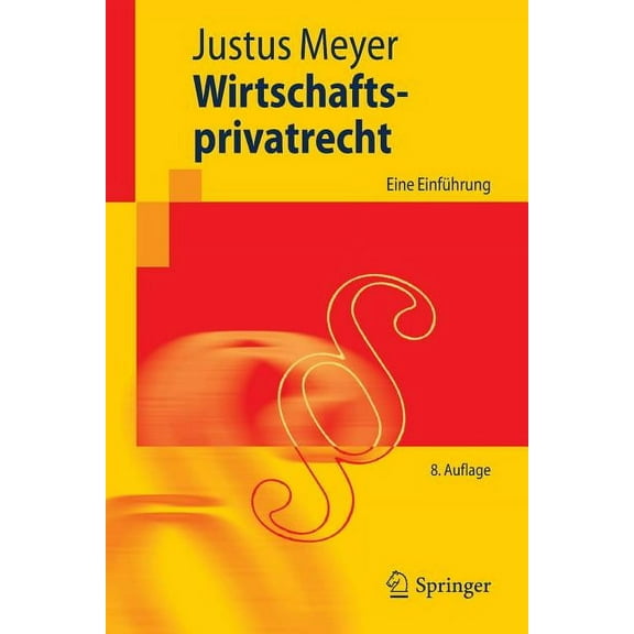 Springer-Lehrbuch: Wirtschaftsprivatrecht: Eine Einführung (Paperback)