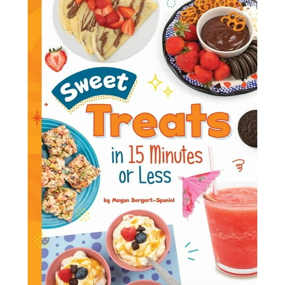 15-Minute Foodie Sweet Treats in 15 Minutes or Less, (Hardcover)