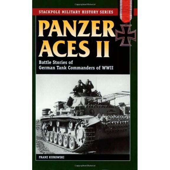 Pre-Owned Panzer Aces II: Battle Stories of German Tank Commanders in World War II (Paperback) 0811731758 9780811731751