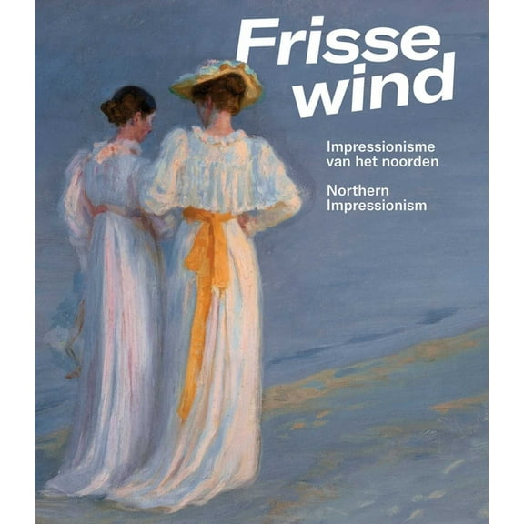 Frisse Wind: Impressionisme Van Het Noorden/Impressionism of the North, (Paperback)
