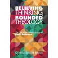 thumbnail image 2 of Believing Thinking, Bounded Theology (Paperback), 2 of 2