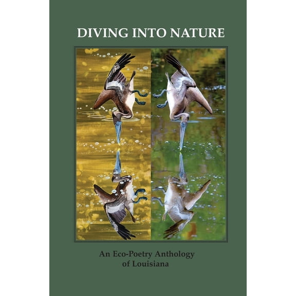 Diving Into Nature: An Eco-Poetry Anthology of Louisiana, (Paperback)