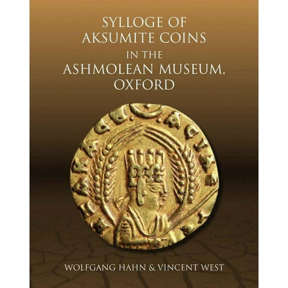 Sylloge of Aksumite Coins in the Ashmolean Museum, Oxford (Hardcover)
