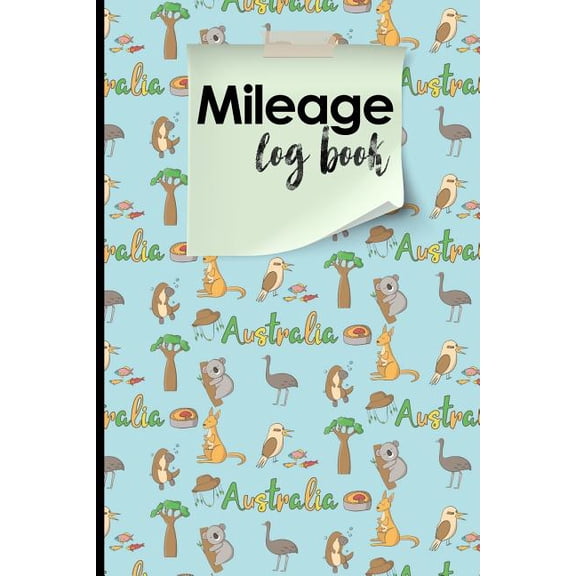 Mileage Log Books: Mileage Log Book : Vehicle Mileage Expense Tracker Log Book For Small Businesses, Cute Australia Cover (Series #95) (Paperback)