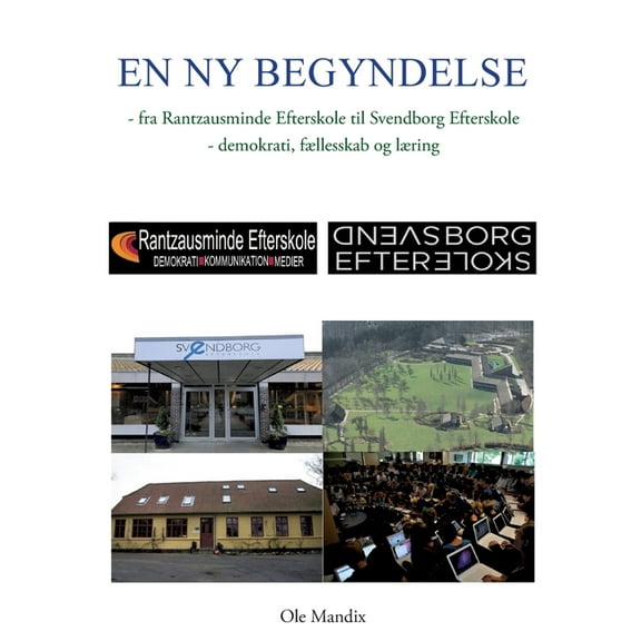 En ny begyndelse: historien om hvordan Rantzausminde Efterskole blev til Svendborg Efterskole, (Paperback)