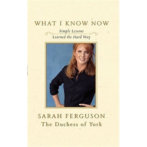 Pre-Owned What I Know Now : Simple Lessons Learned the Hard Way (Paperback)