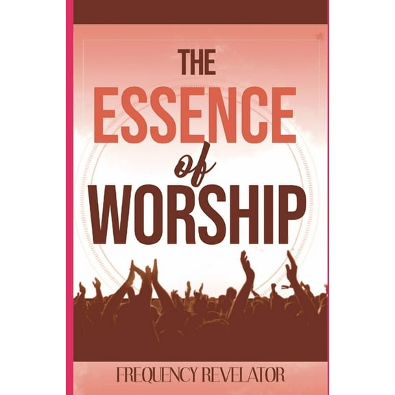 The Essence Of Worship (Paperback)