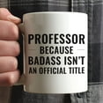 thumbnail image 3 of CTDream 11oz. Coffee Mug Gag Gift, Professor Because Badass Isn't an Official Title, 1-Pack, 3 of 7