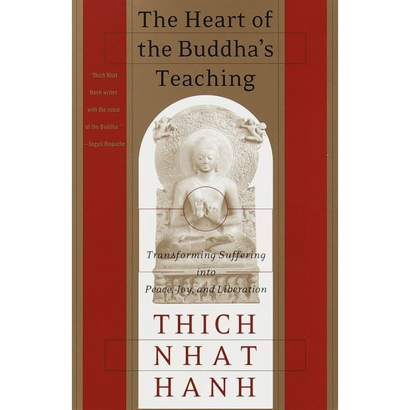 The Heart of the Buddha's Teaching: Transforming Suffering Into Peace, Joy, and Liberation, (Paperback)