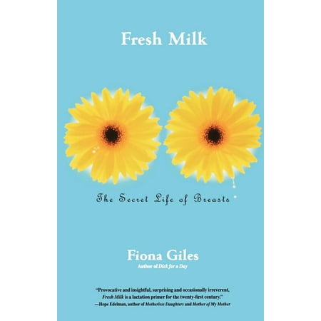 Fresh Milk : The Secret Life of Breasts