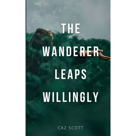 The Wanderer Leaps Willingly, (Paperback)