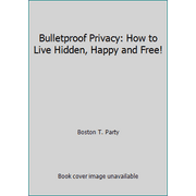 Bulletproof Privacy: How to Live Hidden, Happy and Free! [Paperback - Used]