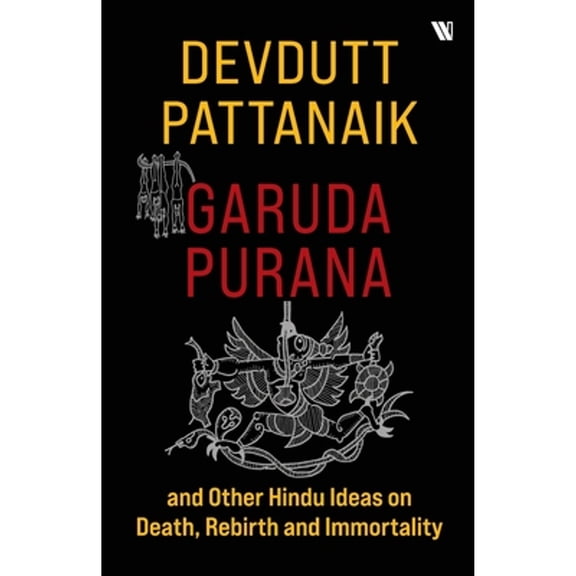 Pre-Owned Garuda Purana And Other Hindu Ideas Of Death, Rebirth And Immortality, (Paperback)