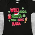 thumbnail image 4 of Inktastic Who Needs Santa when I Have Nana Boys or Girls Baby Bodysuit, 4 of 5