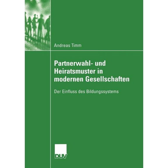 Sozialwissenschaft Partnerwahl- Und Heiratsmuster in Modernen Gesellschaften: Der Einfluss Des Bildungssystems, (Paperback)