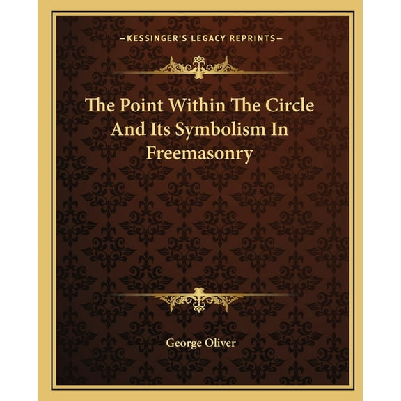 The Point Within The Circle And Its Symbolism In Freemasonry, (Paperback)
