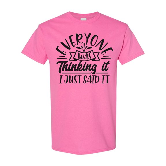 Inktastic Everyone Was Thinking It I Just Said It T-Shirt