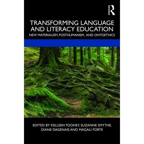 Transforming Language and Literacy Education: New Materialism, Posthumanism, and Ontoethics, (Paperback)