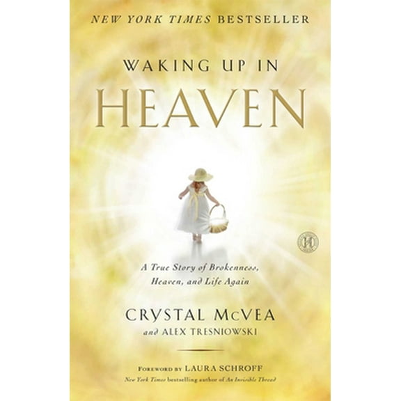 Pre-Owned Waking Up in Heaven: A True Story of Brokenness, Heaven, and Life Again (Paperback) by Crystal McVea, Alex Tresniowski