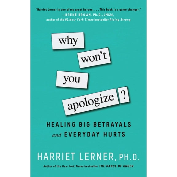 Why Won't You Apologize?: Healing Big Betrayals and Everyday Hurts, (Paperback)