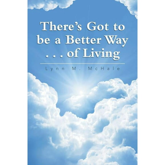 There's Got to be a Better Way . . . of Living, (Paperback)