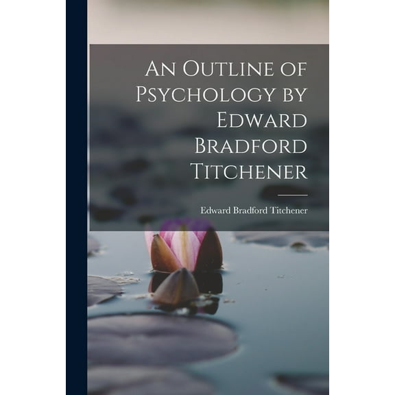 An Outline of Psychology by Edward Bradford Titchener (Paperback)