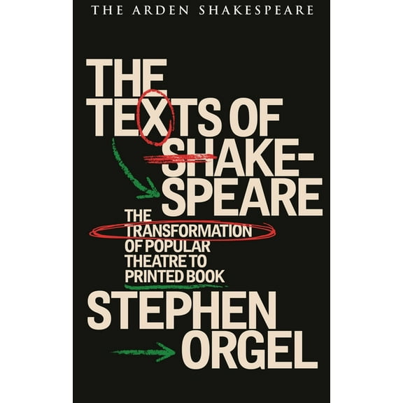The Texts of Shakespeare: The Transformation of Popular Theatre to Printed Book, (Hardcover)