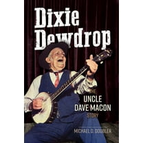 Music in American Life Dixie Dewdrop: The Uncle Dave Macon Story, (Paperback)