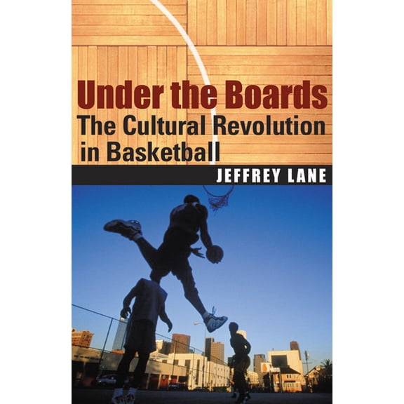 Under the Boards: The Cultural Revolution in Basketball, (Paperback)