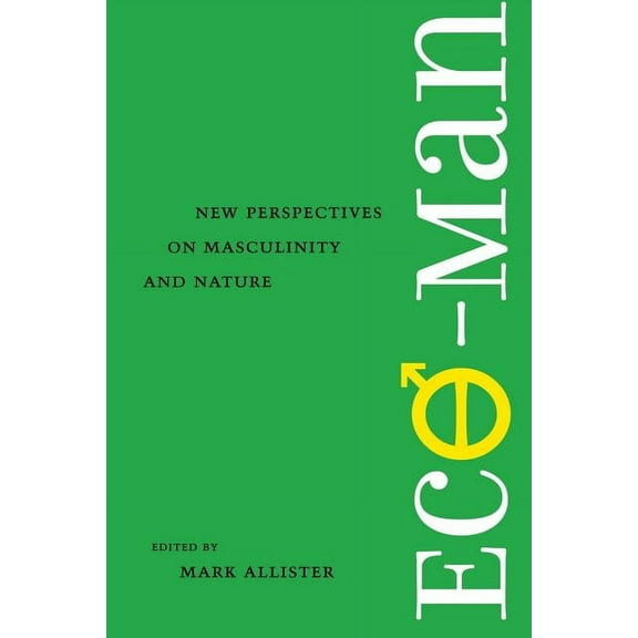 Under the Sign of Nature: Explorations in Environmental Humanities: Eco-Man : New Perspectives on Masculinity and Nature (Paperback)